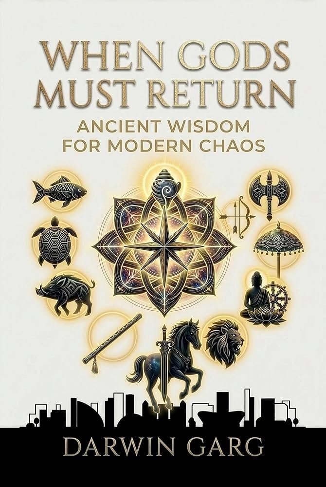 New Book When Gods Must Return: Ancient Wisdom for Modern Chaos Reimagines Timeless Hindu Philosophy for Today’s Global Crises